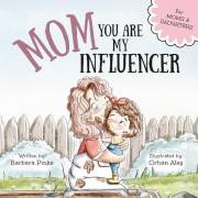 Mom, You Are My Influencer (Mom & Daughter Edition): A Special Book for My Mom, My Best Friend, to Celebrate the Mother-Daugh