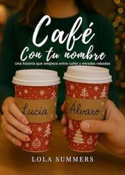 Café con tu nombre: Una historia sobre cafés, miradas robadas y segundas oportunidades. (Spanish Edition)
