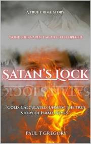 Satan's Lock: A True Crime Story (A True Crime Collection Book 5)