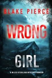 Wrong Girl (A Miles Sterling FBI Suspense Thriller—Book One)