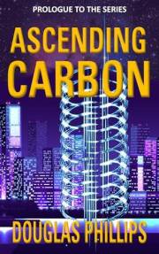 Ascending Carbon: Prologue to the Series (Ascending Carbon Series)
