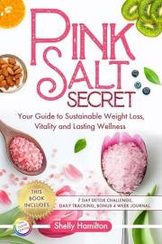 Pink Salt Secret: Your Guide to Sustainable Weight Loss, Vitality, and Lasting Wellness