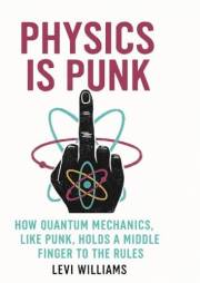 Physics is Punk: How Quantum Mechanics, Like Punk, Holds a Middle Finger to the Rules