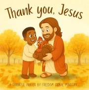 Thank You, Jesus – A Thankful Prayer: A Christian Thanksgiving Poem of Blessings and Gratitude for Kids