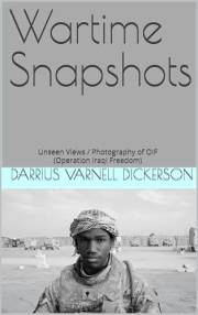 Wartime Snapshots: Unseen Views / Photography of OIF (Operation Iraqi Freedom)