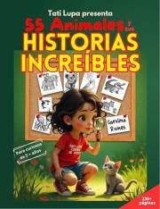 Tati Lupa presenta, 55 animales y sus historias increíbles: Historias inspiradoras para niñas y niños curiosos de 7-10 años.