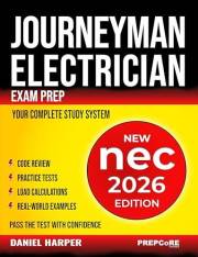 Journeyman Electrician Exam Prep - New NEC 2026 Edition: Your Complete Study System to Pass the Test with Confidence — Includ