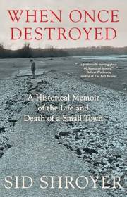When Once Destroyed: A Historical Memoir of the Life and Death of a Small Town