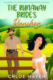 The Runaway Bride’s Rancher: An Enemies to Lovers Small Town Sweet Romance (Small Town Billionaire Grumps)