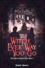 Witch Ever Way You Go (The Seattle Coven Tales Book 1)