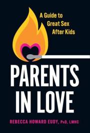 Parents in Love: A Guide to Great Sex after Kids