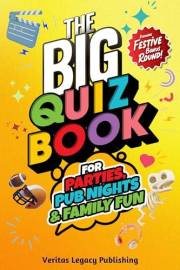 The Big Quiz Book for Parties, Pub Nights & Family Fun : Discover 500 Fun & Festive Quiz Questions to Liven Up Parties, Pub N