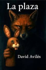 La plaza: Un thriller oscuro sobre culpa, venganza y redención (Spanish Edition)
