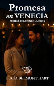 Promesa en Venecia: Una historia de amor, arte y verdades ocultas entre los canales (Amores del mundo nº 3) (Spanish Edition)