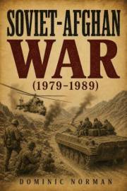 Soviet-Afghan War (1979-1989) (History of Russian Wars Book 14)