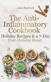 The Anti-Inflammatory Cookbook: Holiday Recipes & a 7-Day Post-Holiday Reset