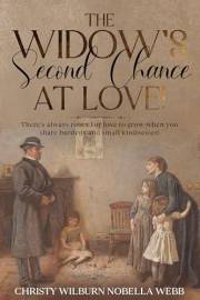 The Widow's Second Chance At Love!: There's always room for love to grow when you share burdens and small kindnesses!