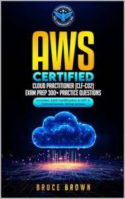 AWS Certified Cloud Practitioner (CCP) (CLF-C02) Exam Prep 300+ Practice Questions
