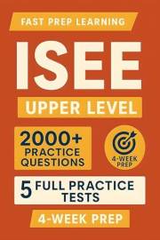 ISEE Upper Level: A unique, tutor-style manual designed for students who need rapid improvement — from missing fundamentals t
