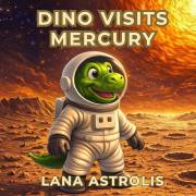 Dino Visits Mercury (Dino Explores Space)