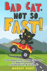 Bad Cat, Not So Fast (Stage 1): 6 Decodable Short Vowel CVC Books for Beginning Readers in Kindergarten & 1st Grade (Bad Cat