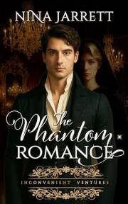 The Phantom Romance: Regency Quest Romance (Inconvenient Ventures #3) (Inconvenient Brides Book 13)