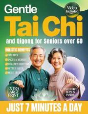 Gentle Tai Chi and Qigong for Seniors Over 60: An Easy 28-Day, 7-Minute Daily Program to Improve Balance, Relieve Joint Stiff