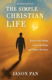 The Simple Christian Life: Know God’s Heart, Learn His Ways, and Follow His Voice