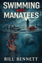 Swimming with Manatees: An Eco-Thriller of Justice and Redemption