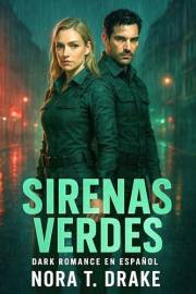 SIRENAS VERDES. Dark Romance en Español: Ella sigue el protocolo. Él lo rompe. Juntos, encienden lo imposible. Te romperá el
