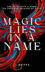 Magic Lies in a Name: A thrilling adult fantasy romance where everyone is the villain. Book 1 of The Ashes of Dià Trilogy: Sh
