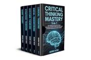 Critical Thinking Mastery 5-in-1: Logic, Manipulation Defense, Systems Intelligence, Strategic Planning, and Game Theory for