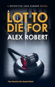 A Lot To Die For (Detective Jack Husker Crime Thrillers Book 6)