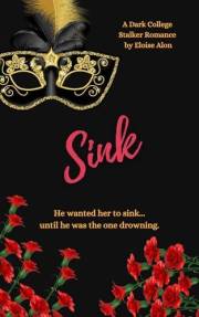 Sink : A Dark College Stalker Romance (Stalkers Book 20)