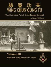 The Explosive Art of Close Range Combat Vol. 3: Mook Yan Joang and Mui Fa Joang by Randy Williams Wing Chun (Randy Williams: