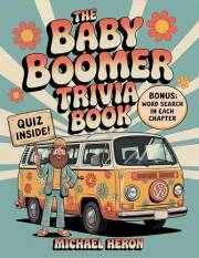 The Baby Boomer Trivia Book: A Nostalgic Large Print Quiz for Seniors and Adults with Fun Questions from the 1950s, 1960s, 19
