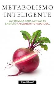 Metabolismo Inteligente: La Fórmula para Activar Tu Energía y Alcanzar Tu Peso Ideal (Spanish Edition)