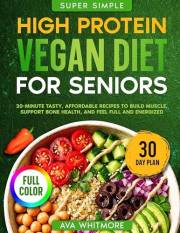 Super Simple High-Protein Vegan Diet Cookbook for Seniors: 20-Minute Tasty, Affordable Recipes to Build Muscle, Support Bone