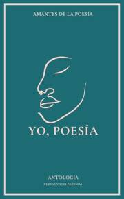 Yo, Poesía: Antología poética de voces emergentes (Spanish Edition)