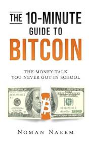 The 10-Minute Guide to Bitcoin: The Money Talk You Never Got in School