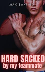 Hard Sacked by my Teammate: Straight to Gay MM First Time (Gay Sports Romance Series Book 1)