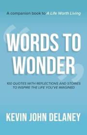 Words to Wonder: 100 Quotes with Reflections and Stories to Inspire the Life You've Imagined