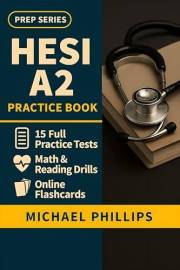 HESI A2 Practice Book: 10 Full Practice Tests for Complete HESI A2 Exam Preparation