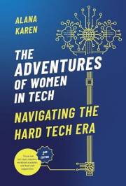 The Adventures of Women in Tech (Second Edition): Navigating the Hard Tech Era