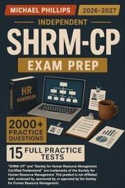 SHRM CP Exam Prep: Comprehensive strategies, practice questions, and expert insights — designed to help HR professionals succ