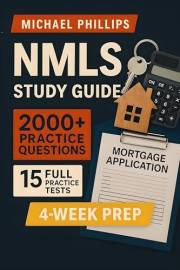 NMLS Study Guide: Step-by-step review, practice questions, and test strategies — designed to help candidates pass the NMLS Ex
