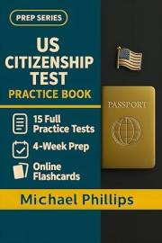 US Citizenship Test Practice Book: 10 Full Practice Tests for Complete US Citizenship Exam Preparation