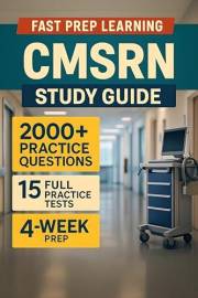 CMSRN Study Guide: Step-by-step review, case-based practice, and detailed explanations — built to prepare nurses for the CMSR