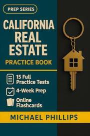 California Real Estate Exam Practice Book: 10 Full Practice Tests for Complete California Real Estate License Exam Preparatio
