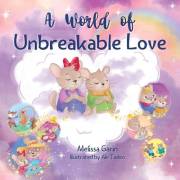 A World of Unbreakable Love: A Playful and Comforting Rhyming Story to Help Children through Separation and Goodbyes